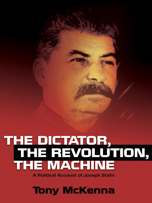 Title details for The Dictator, the Revolution, the Machine by Tony McKenna - Available